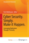 Image for Cyber Security. Simply. Make it Happen. : Leveraging Digitization Through IT Security