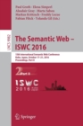 Image for The semantic web - ISWC 2016  : 15th International Semantic Web Conference, Kobe, Japan, October 17-21, 2016, proceedings, part II