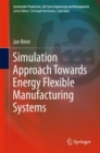 Image for Simulation Approach Towards Energy Flexible Manufacturing Systems