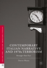 Image for Contemporary Italian Narrative and 1970s Terrorism: Stranger than Fact