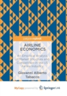 Image for Airline Economics : An Empirical Analysis of Market Structure and Competition in the US Airline Industry