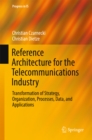 Image for Reference Architecture for the Telecommunications Industry: Transformation of Strategy, Organization, Processes, Data, and Applications