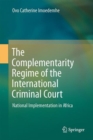 Image for Complementarity Regime of the International Criminal Court: National Implementation in Africa