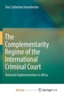 Image for The Complementarity Regime of the International Criminal Court