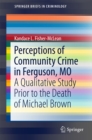 Image for Perceptions of Community Crime in Ferguson, MO: A Qualitative Study Prior to the Death of Michael Brown
