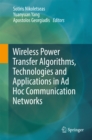 Image for Wireless Power Transfer Algorithms, Technologies and Applications in Ad Hoc Communication Networks