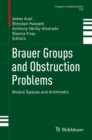 Image for Brauer Groups and Obstruction Problems: Moduli Spaces and Arithmetic : Volume 320
