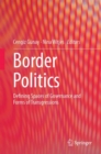 Image for Border Politics: Defining Spaces of Governance and Forms of Transgressions