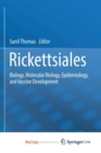 Image for Rickettsiales : Biology, Molecular Biology, Epidemiology, and Vaccine Development