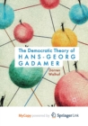 Image for The Democratic Theory of Hans-Georg Gadamer