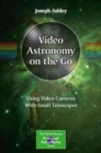 Image for Video Astronomy on the Go: Using Video Cameras With Small Telescopes