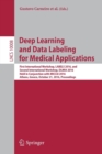 Image for Deep Learning and Data Labeling for Medical Applications : First International Workshop, LABELS 2016, and Second International Workshop, DLMIA 2016, Held in Conjunction with MICCAI 2016, Athens, Greec