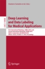 Image for Deep learning and data labeling for medical applications: first International Workshop, LABELS 2016, and second International Workshop, DLMIA 2016, held in conjunction with MICCAI 2016, Athens, Greece, October 21, 2016, Proceedings : 10008