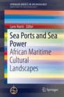 Image for Sea Ports and Sea Power: African Maritime Cultural Landscapes