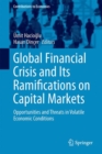 Image for Global Financial Crisis and Its Ramifications on Capital Markets: Opportunities and Threats in Volatile Economic Conditions