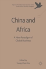 Image for China and Africa: A New Paradigm of Global Business