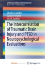 Image for The Intercorrelation of Traumatic Brain Injury and PTSD in Neuropsychological Evaluations
