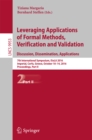 Image for Leveraging applications of formal methods, verification and validation.: 7th International Symposium, ISoLA 2016, Imperial, Corfu, Greece, October 10-14, 2016, Proceedings (discussion, dissemination, applications)