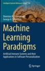 Image for Machine learning paradigms  : artificial immune systems and their applications in software personalization