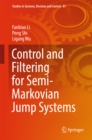 Image for Control and Filtering for Semi-Markovian Jump Systems