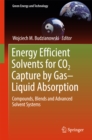 Image for Energy Efficient Solvents for CO2 Capture by Gas-Liquid Absorption: Compounds, Blends and Advanced Solvent Systems