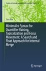 Image for Minimalist Syntax for Quantifier Raising, Topicalization and Focus Movement: A Search and Float Approach for Internal Merge : 93