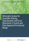Image for Minimalist Syntax for Quantifier Raising, Topicalization and Focus Movement: A Search and Float Approach for Internal Merge