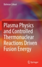 Image for Plasma Physics and Controlled Thermonuclear Reactions Driven Fusion Energy