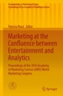 Image for Marketing at the Confluence between Entertainment and Analytics: Proceedings of the 2016 Academy of Marketing Science (AMS) World Marketing Congress