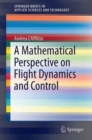 Image for A Mathematical Perspective on Flight Dynamics and Control