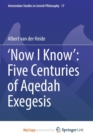 Image for &#39;Now I Know&#39;: Five Centuries of Aqedah Exegesis