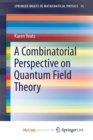 Image for A Combinatorial Perspective on Quantum Field Theory