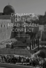 Image for Dynamics of the Arab-Israel Conflict: Past and Present: Intellectual Odyssey II
