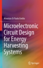 Image for Microelectronic Circuit Design for Energy Harvesting Systems