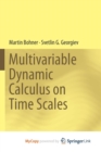 Image for Multivariable Dynamic Calculus on Time Scales