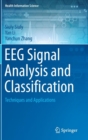 Image for EEG signal analysis and classification  : techniques and applications