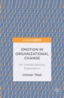 Image for Emotion in organizational change  : an interdisciplinary exploration