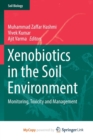Image for Xenobiotics in the Soil Environment : Monitoring, Toxicity and Management
