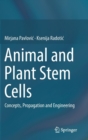Image for Animal and Plant Stem Cells : Concepts, Propagation and Engineering