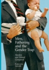 Image for Men, Fathering and the Gender Trap: Sweden and Poland Compared