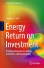 Image for Energy Return on Investment: A Unifying Principle for Biology, Economics, and Sustainability : 36