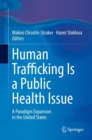 Image for Human Trafficking Is a Public Health Issue: A Paradigm Expansion in the United States