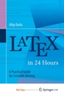 Image for LaTeX in 24 Hours : A Practical Guide for Scientific Writing