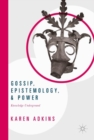 Image for Gossip, Epistemology, and Power: Knowledge Underground