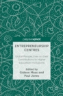 Image for Entrepreneurship centres  : global perspectives on their contributions to higher education institutions