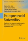 Image for Entrepreneurial Universities: Exploring the Academic and Innovative Dimensions of Entrepreneurship in Higher Education