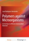 Image for Polymers against Microorganisms : On the Race to Efficient Antimicrobial Materials