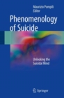 Image for Phenomenology of Suicide: Unlocking the Suicidal Mind