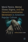 Image for Moral Panics, Mental Illness Stigma, and the Deinstitutionalization Movement in American Popular Culture