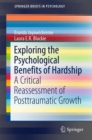 Image for Exploring the Psychological Benefits of Hardship: A Critical Reassessment of Posttraumatic Growth